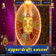 super draft soccer